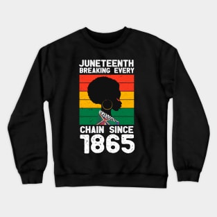 Juneteenth Breaking Every Chain Since 1865 black history month Crewneck Sweatshirt